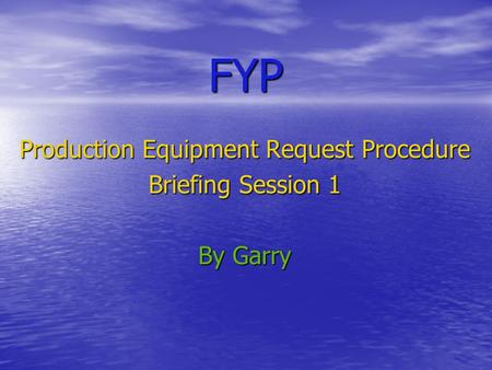 FYP Production Equipment Request Procedure Briefing Session 1 By Garry.