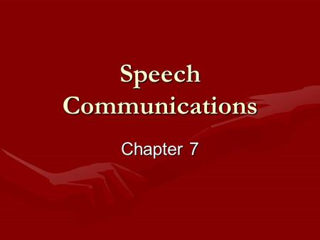 Speech Communications Chapter 7. Speech Communications  The Nature of Speech    Criteria for Evaluating Speech    Components of Speech Communication.