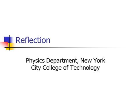 Reflection Physics Department, New York City College of Technology.