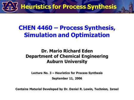 CHEN 4460 – Process Synthesis, Simulation and Optimization Dr. Mario Richard Eden Department of Chemical Engineering Auburn University Lecture No. 3 –