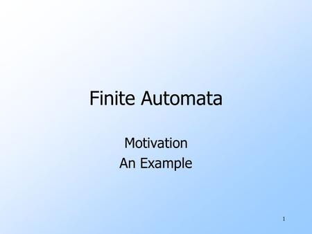 Finite Automata Motivation An Example.