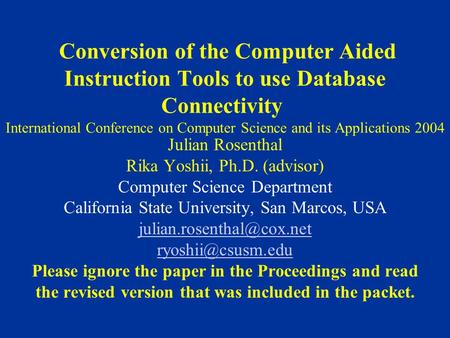 Conversion of the Computer Aided Instruction Tools to use Database Connectivity International Conference on Computer Science and its Applications 2004.