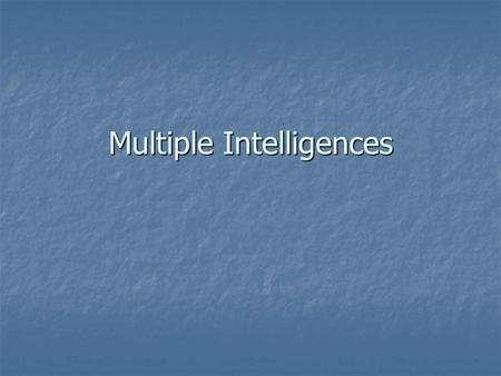Multiple Intelligences. 定義 Human intelligence has the following characteristics: Human intelligence has the following characteristics: 1. A set of skills.
