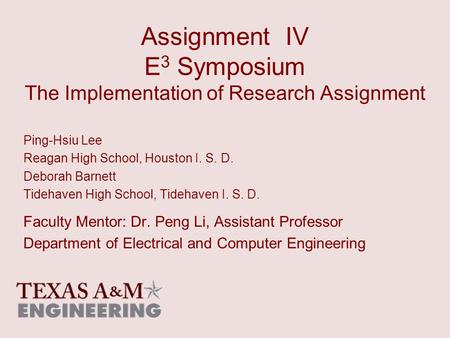 Assignment IV E 3 Symposium The Implementation of Research Assignment Ping-Hsiu Lee Reagan High School, Houston I. S. D. Deborah Barnett Tidehaven High.