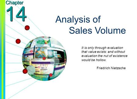 Copyright © 2003 by The McGraw-Hill Companies, Inc. All rights reserved. Chapter 14 Analysis of Sales Volume It is only through evaluation that value exists: