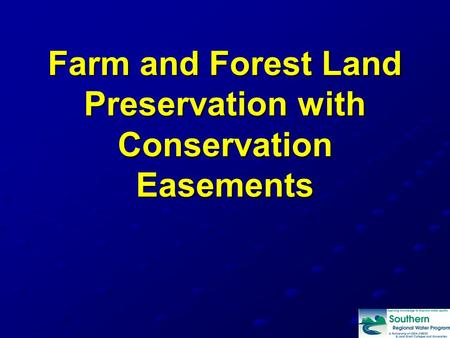 Farm and Forest Land Preservation with Conservation Easements.