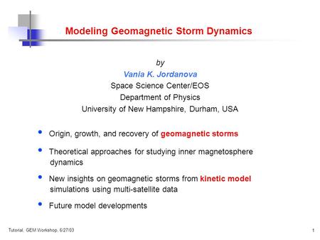 Origin, growth, and recovery of geomagnetic storms Theoretical approaches for studying inner magnetosphere dynamics New insights on geomagnetic storms.