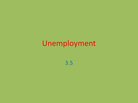 Unemployment 3.5.