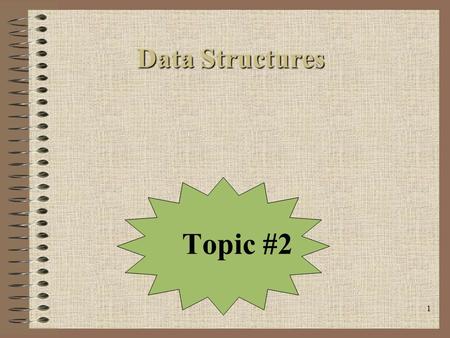 1 Data Structures Data Structures Topic #2. 2 Today’s Agenda Data Abstraction –Given what we talked about last time, we need to step through an example.
