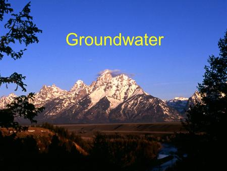 Groundwater. Goal To understand why groundwater is important, where it comes from, and some complications with its use.