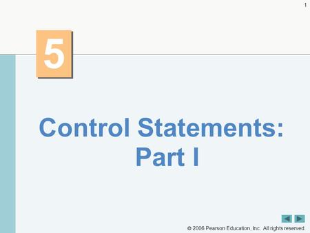  2006 Pearson Education, Inc. All rights reserved. 1 5 5 Control Statements: Part I.