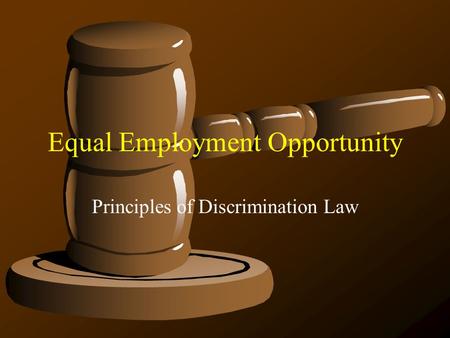 Equal Employment Opportunity Principles of Discrimination Law.