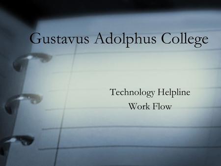 Gustavus Adolphus College Technology Helpline Work Flow.