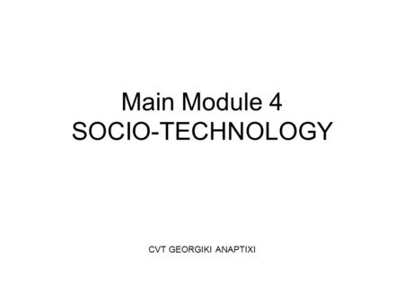 Main Module 4 SOCIO-TECHNOLOGY CVT GEORGIKI ANAPTIXI.