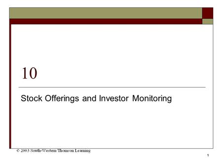 1 10 Stock Offerings and Investor Monitoring. 2 Chapter Objectives  Describe the stock exchanges where stocks are traded  Analyze the process of the.