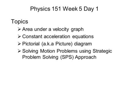 Physics 151 Week 5 Day 1 Topics Area under a velocity graph