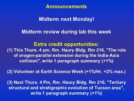 Announcements Midterm next Monday! Midterm review during lab this week Extra credit opportunities: (1) This Thurs. 4 pm, Rm. Haury Bldg. Rm 216, The role.