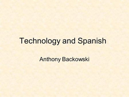 Technology and Spanish Anthony Backowski. The Spanish Major Spanish is one of the fastest growing languages in the United States and Latinos are the fastest.