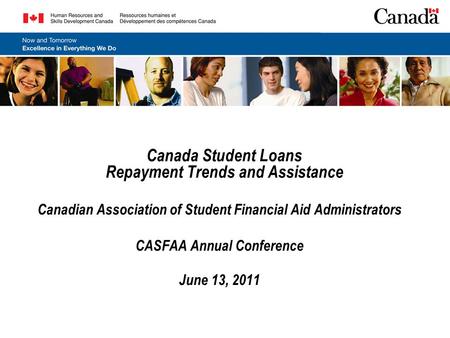 Canada Student Loans Repayment Trends and Assistance Canadian Association of Student Financial Aid Administrators CASFAA Annual Conference June 13, 2011.