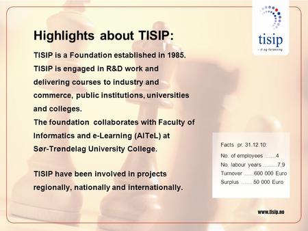 Highlights about TISIP: TISIP is a Foundation established in 1985. TISIP is engaged in R&D work and delivering courses to industry and commerce, public.