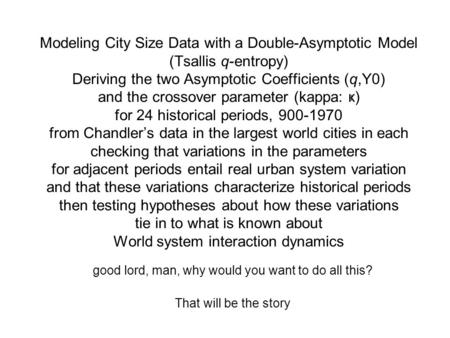 Modeling City Size Data with a Double-Asymptotic Model (Tsallis q-entropy) Deriving the two Asymptotic Coefficients (q,Y0) and the crossover parameter.