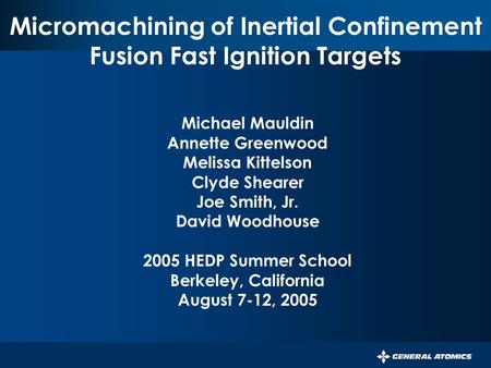 PERSISTENT SURVEILLANCE FOR PIPELINE PROTECTION AND THREAT INTERDICTION Micromachining of Inertial Confinement Fusion Fast Ignition Targets Michael Mauldin.