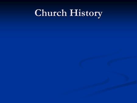 Church History. What church do you go to? Baptist Baptist Catholic Catholic Pentecostal Pentecostal Methodist Methodist Etc. Etc. Thousands of denominations.