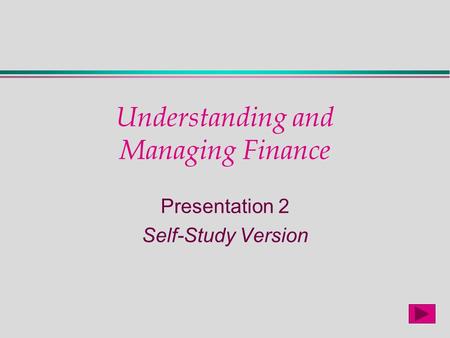 Understanding and Managing Finance Presentation 2 Self-Study Version.