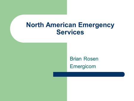 North American Emergency Services Brian Rosen Emergicom.