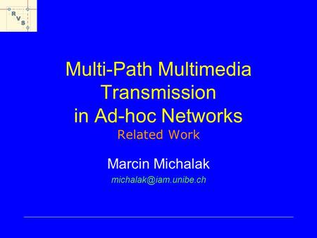 Multi-Path Multimedia Transmission in Ad-hoc Networks Related Work Marcin Michalak