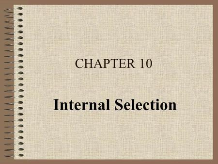 CHAPTER 10 Internal Selection.