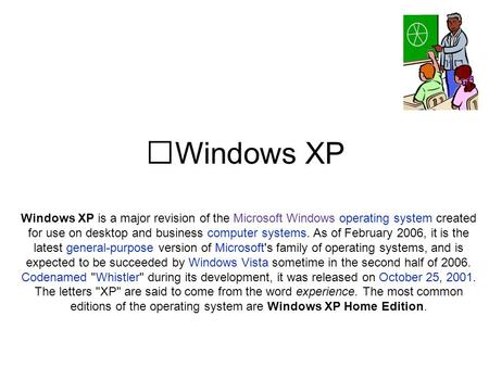 Windows XP Windows XP is a major revision of the Microsoft Windows operating system created for use on desktop and business computer systems. As of February.