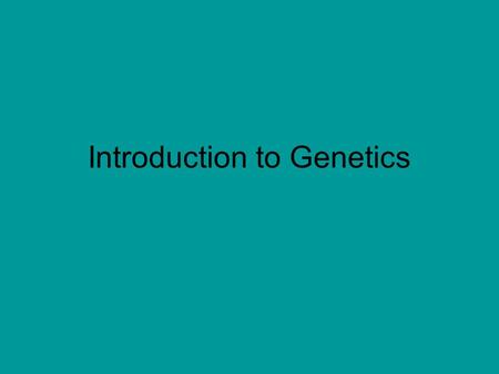 Introduction to Genetics. The Work of Gregor Mendel Genetics is the study of heredity. Heredity is the inheritance of traits by young from their parents.