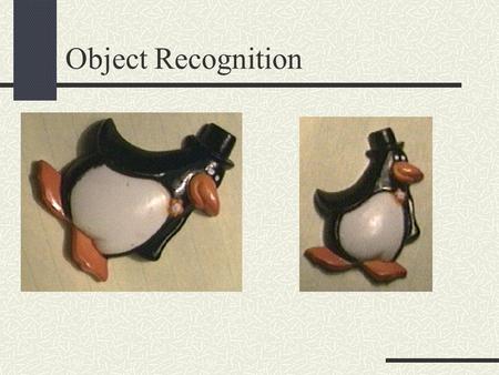 Object Recognition. Geometric Task : find those rotations and translations of one of the point sets which produce “large” superimpositions of corresponding.