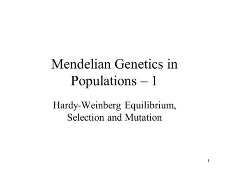 Mendelian Genetics in Populations – 1
