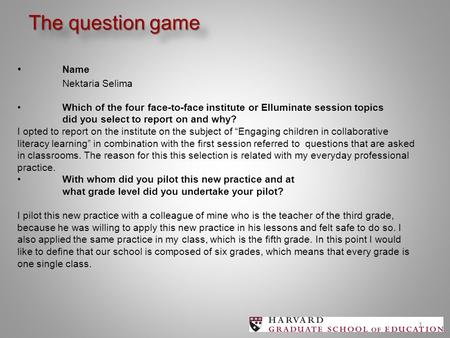 1 Name Nektaria SelimaWhich of the four face-to-face institute or Elluminate session topics did you select to report on and why? I opted to report on the.