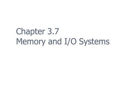 Chapter 3.7 Memory and I/O Systems. 2 Memory Management Only applies to languages with explicit memory management (C or C++) Memory problems are one of.