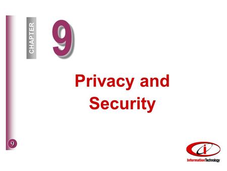 9 99 CHAPTER Privacy and Security. 9 © The McGraw-Hill Companies, Inc. 2002 Objectives 1.Privacy 2.Security 3.Ergonomics 4.Environment.