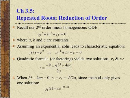 Ch 3.5: Repeated Roots; Reduction of Order