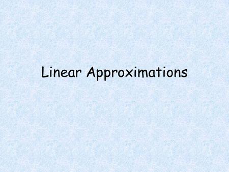 Linear Approximations