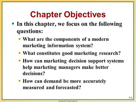 Copyright © 2003 Prentice-Hall, Inc. 5-1 Chapter Objectives  In this chapter, we focus on the following questions:  What are the components of a modern.