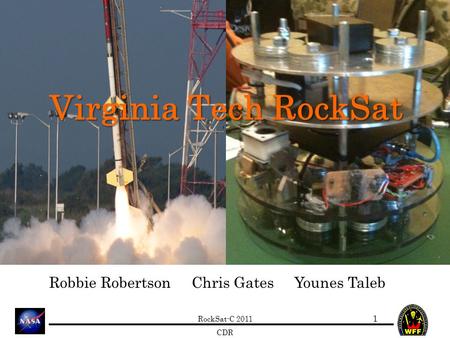RockSat-C 2011 CDR Virginia Tech RockSat 1 Robbie Robertson Chris Gates Younes Taleb.