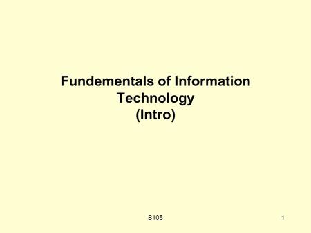 B1051 Fundementals of Information Technology (Intro)