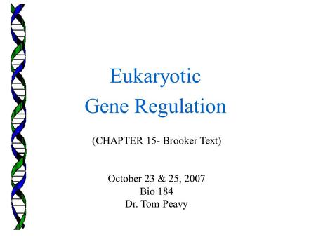 (CHAPTER 15- Brooker Text) October 23 & 25, 2007 Bio 184 Dr. Tom Peavy