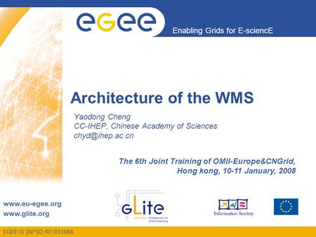 EGEE-II INFSO-RI-031688 Enabling Grids for E-sciencE www.eu-egee.org www.glite.org Architecture of the WMS Yaodong Cheng CC-IHEP, Chinese Academy of Sciences.