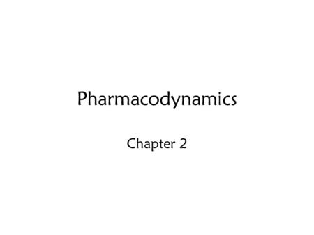 Pharmacodynamics Chapter 2. Concentration/Response Relationship Can meas drug/ receptor binding directly –Ex: Radioimmunoassay Ex: radioactive drug binding.
