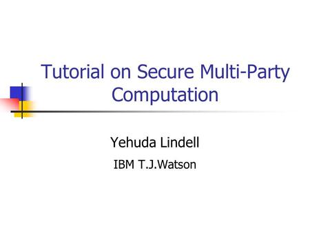 Tutorial on Secure Multi-Party Computation