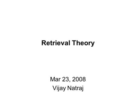 Retrieval Theory Mar 23, 2008 Vijay Natraj. The Inverse Modeling Problem Optimize values of an ensemble of variables (state vector x ) using observations:
