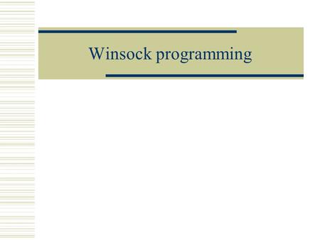 Winsock programming.  TCP/IP UDP TCP  Winsock #include wsock32.lib.