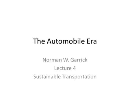 Norman W. Garrick Lecture 4 Sustainable Transportation